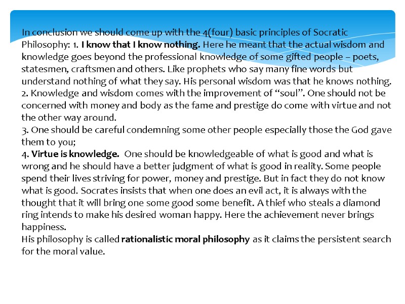 In conclusion we should come up with the 4(four) basic principles of Socratic Philosophy: